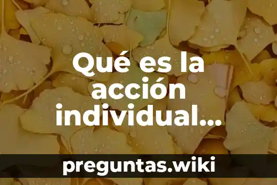 Qué es la acción individual homogénea