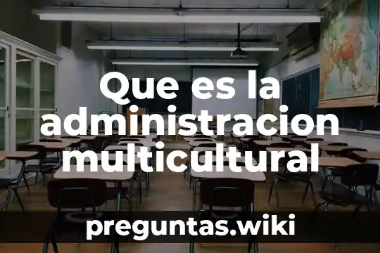Que es la administracion multicultural