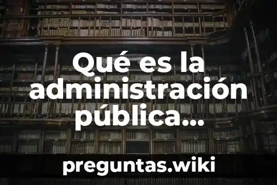 Qué es la administración pública centralizada para estatal