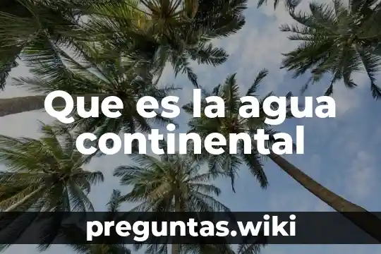Que es la agua continental