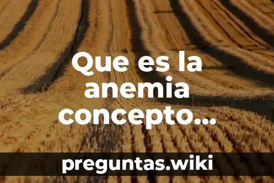 Que es la anemia concepto basico