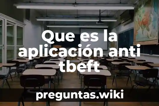Que es la aplicación anti tbeft