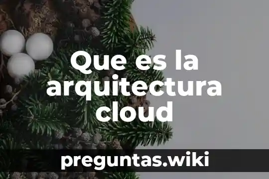 Que es la arquitectura cloud