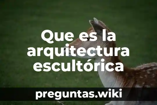 Que es la arquitectura escultórica