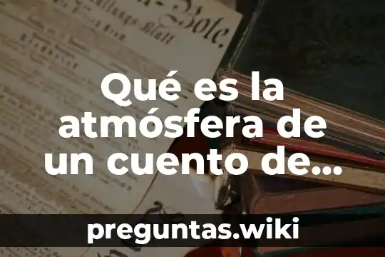 Qué es la atmósfera de un cuento de terror