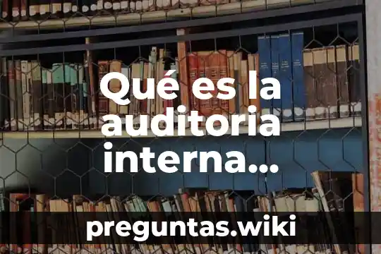 Qué es la auditoria interna integral