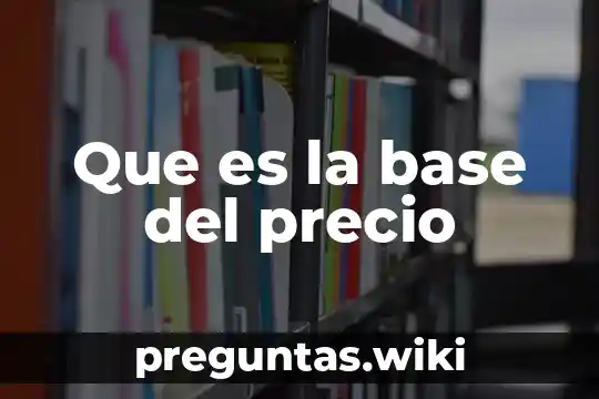 Que es la base del precio