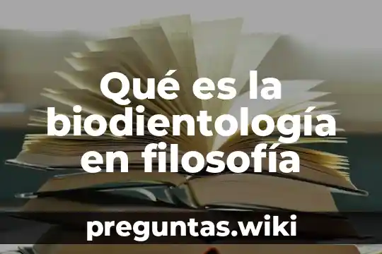 Qué es la biodientología en filosofía