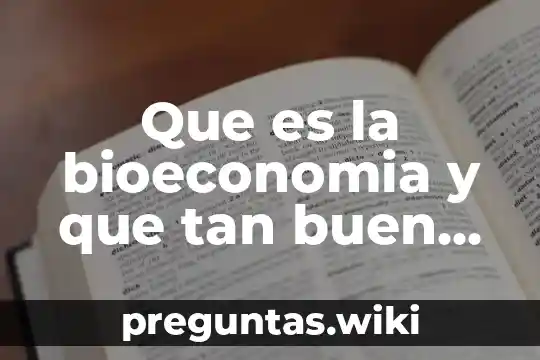 Que es la bioeconomia y que tan buen negocio es
