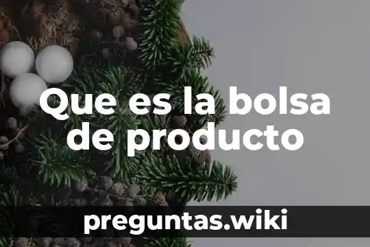 Que es la bolsa de producto