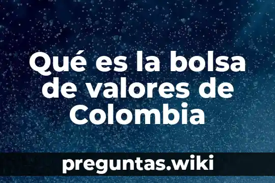 Qué es la bolsa de valores de Colombia