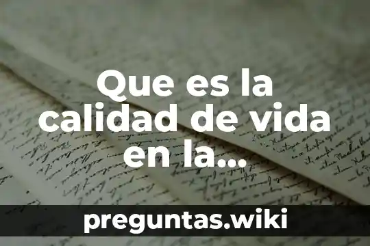 Que es la calidad de vida en la comunidades