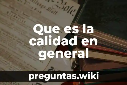 Que es la calidad en general