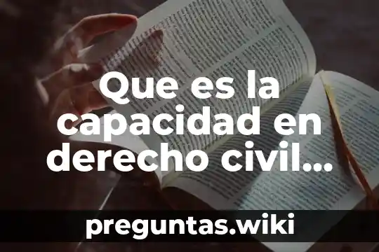 Que es la capacidad en derecho civil colombiano