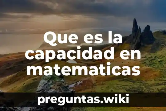 Que es la capacidad en matematicas