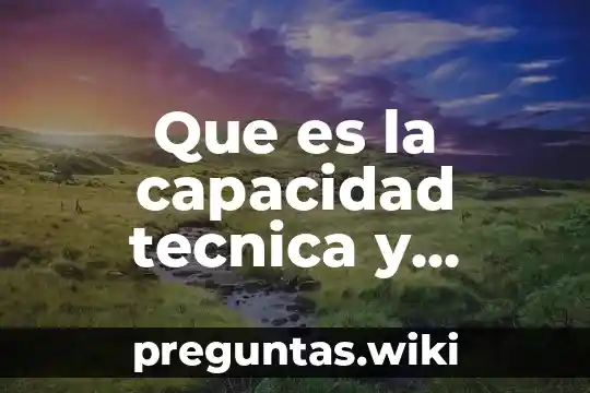 Que es la capacidad tecnica y tecnologica de una empresa