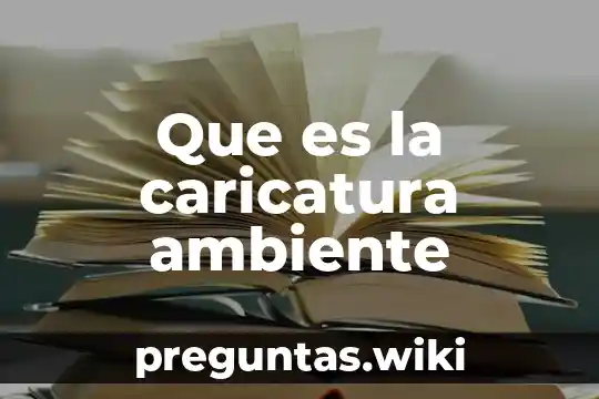 Que es la caricatura ambiente