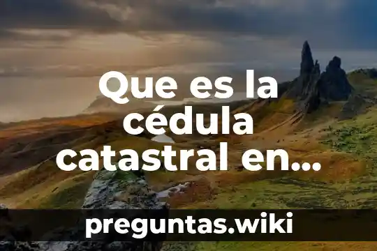 Que es la cédula catastral en méxico