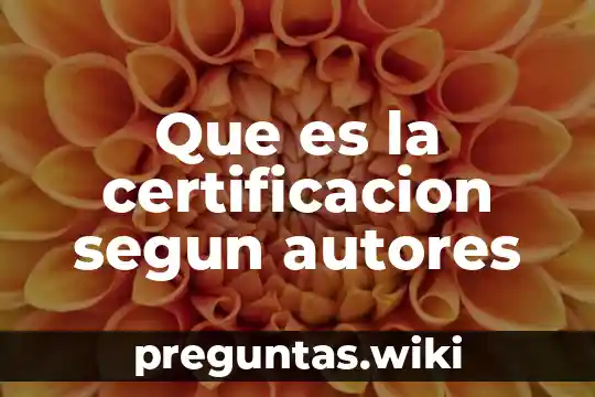 Que es la certificacion segun autores