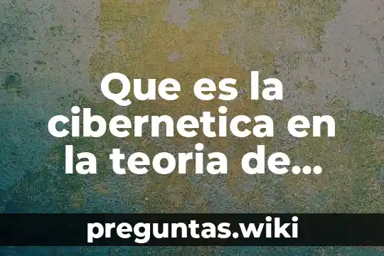 Que es la cibernetica en la teoria de sistemas ejemplos