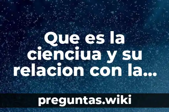 Que es la cienciua y su relacion con la etica