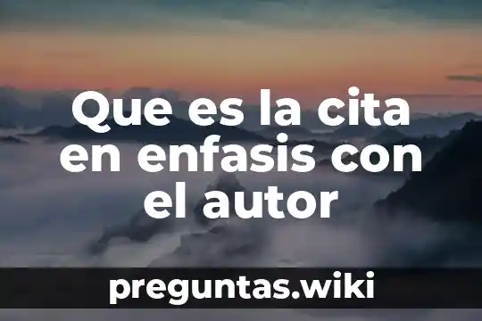 Que es la cita en enfasis con el autor