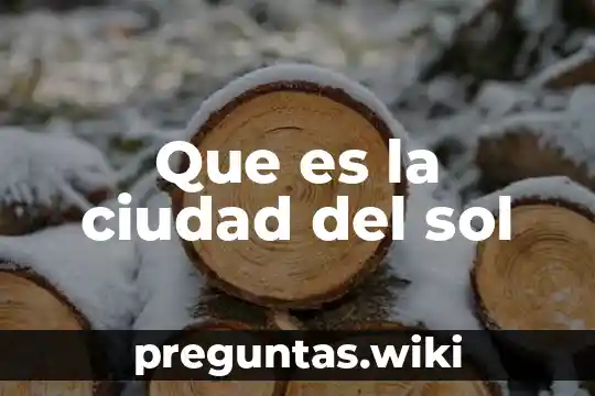 Que es la ciudad del sol
