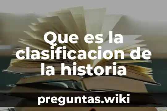 Que es la clasificacion de la historia