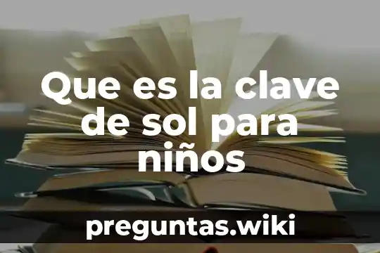 Que es la clave de sol para niños