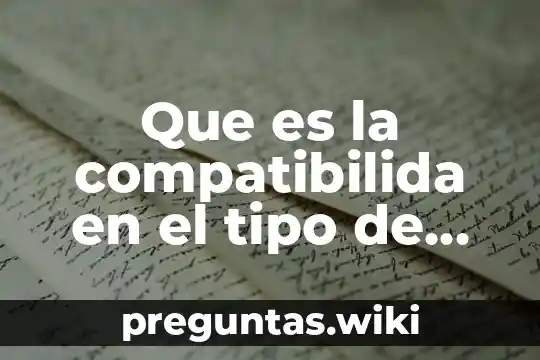 Que es la compatibilida en el tipo de cambio