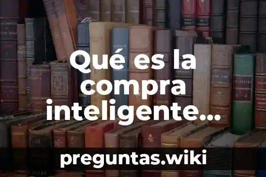 Qué es la compra inteligente definición