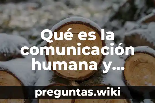 Qué es la comunicación humana y animal