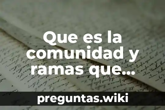 Que es la comunidad y ramas que estudia