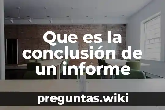 Que es la conclusión de un informe