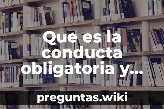 Que es la conducta obligatoria y ejemplos