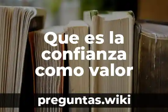 Que es la confianza como valor