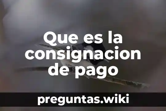 Que es la consignacion de pago