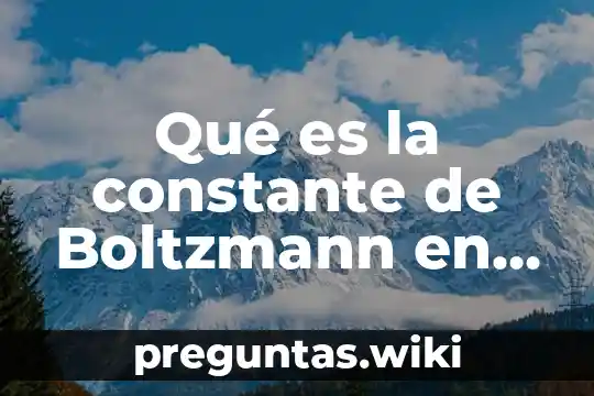 Qué es la constante de Boltzmann en química