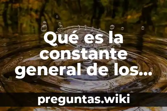 Qué es la constante general de los gases