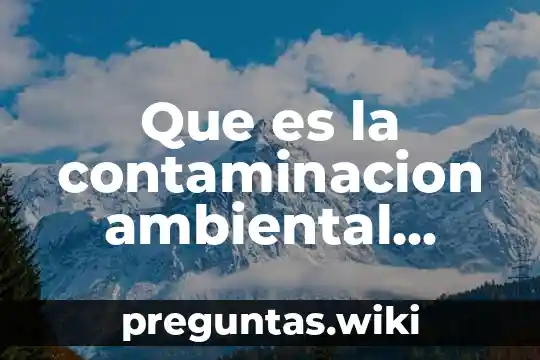 Que es la contaminacion ambiental letrero