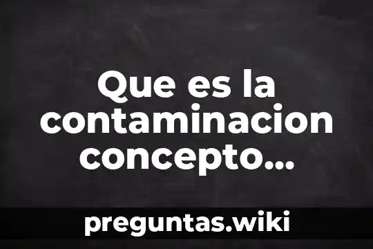 Que es la contaminacion concepto psicologico