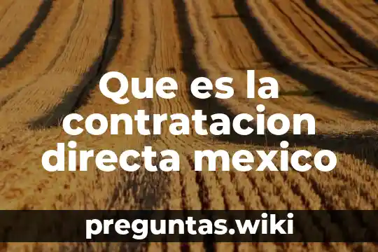 Que es la contratacion directa mexico
