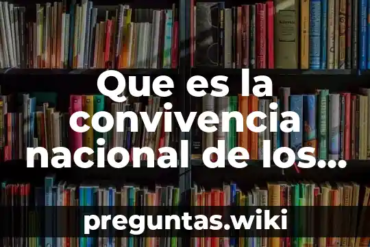 Que es la convivencia nacional de los niños