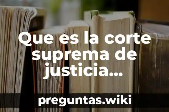 Que es la corte suprema de justicia definicion
