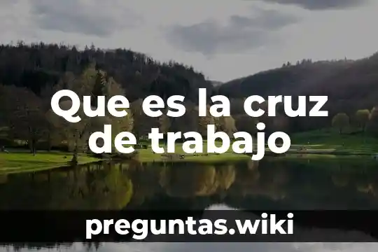 Que es la cruz de trabajo