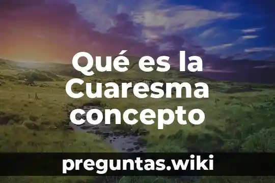 Qué es la Cuaresma concepto