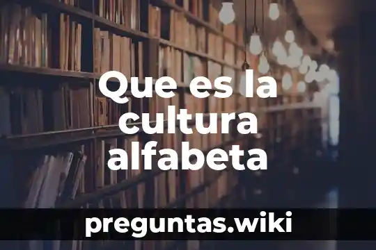 Que es la cultura alfabeta