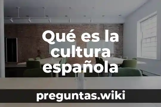 Qué es la cultura española