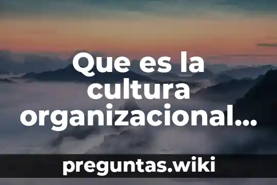 Que es la cultura organizacional americana