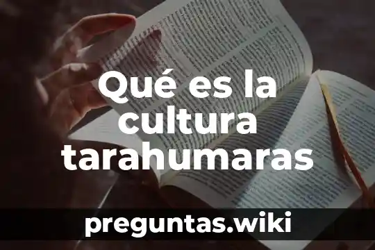 Qué es la cultura tarahumaras